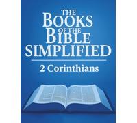 The Books of the Bible Simplified: 2 Corinthians (Growing with God: The Books of the Bible Simplified Series)