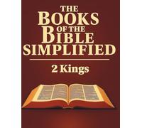 The Books of the Bible Simplified: 2 Kings (Growing with God: The Books of the Bible Simplified Series)