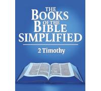 The Books of the Bible Simplified: 2 Timothy (Growing with God: The Books of the Bible Simplified Series)