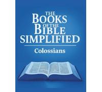The Books of the Bible Simplified: Colossians (Growing with God: The Books of the Bible Simplified Series)