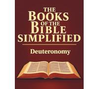 The Books of the Bible Simplified: Deuteronomy (Growing with God: The Books of the Bible Simplified Series)