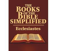 The Books of the Bible Simplified: Ecclesiastes (Growing with God: The Books of the Bible Simplified Series)