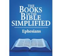 The Books of the Bible Simplified: Ephesians (Growing with God: The Books of the Bible Simplified Series)