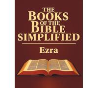 The Books of the Bible Simplified: Ezra (Growing with God: The Books of the Bible Simplified Series)