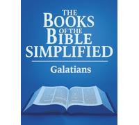 The Books of the Bible Simplified: Galatians (Growing with God: The Books of the Bible Simplified Series)