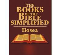 The Books of the Bible Simplified: Hosea (Growing with God: The Books of the Bible Simplified Series)