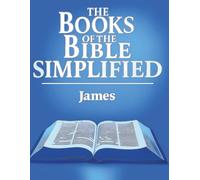 The Books of the Bible Simplified: James (Growing with God: The Books of the Bible Simplified Series)