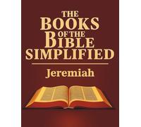 The Books of the Bible Simplified: Jeremiah (Growing with God: The Books of the Bible Simplified Series)
