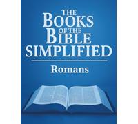 The Books of the Bible Simplified: Romans (Growing with God: The Books of the Bible Simplified Series)