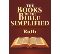 The Books of the Bible Simplified: Ruth (Growing with God: The Books of the Bible Simplified Series)