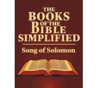 The Books of the Bible Simplified: Song of Solomon (Growing with God: The Books of the Bible Simplified Series)