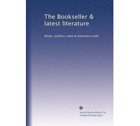 The Bookseller & latest literature: Books, authors, news & stationery trade: Volume 10