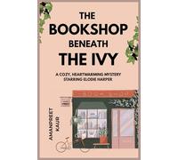 The Bookshop Beneath the Ivy - A cozy, heartwarming mystery starring Elodie Harper: A Cozy Fiction novella with mystery, suspence and feel good vibes: 1 (The Wrenwell Letters)