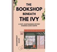 The Bookshop Beneath the Ivy - A cozy, heartwarming mystery starring Elodie Harper: A Cozy Fiction novella with mystery, suspence and feel good vibes (The Wrenwell Letters)