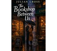 The Bookshop Between Us: A Small Town Second Chance Romance: An Emotional Slow Burn Contemporary Love Story