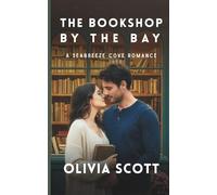 The Bookshop by the Bay: A Heartwarming Coastal Small-Town, Slow-Burn, Clean Romance (Seabreeze Cove Romance Series)
