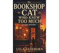 The Bookshop Cat Who Knew Too Much: A Cozy Mystery with a Clever Cat and Small-Town Secrets