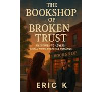 The Bookshop of Broken Trust: An Enemies-to-Lovers Small-Town Suspense Romance