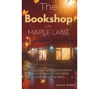 The Bookshop on Maple Lane: A Clean Small-Town Second Chance Romance About Coming Home and Finding Love Again