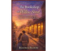 The Bookshop on Willow Street: A Clean Small-Town Romance of Love, Loss, and New Beginnings (Wildflower Creek Love Stories)