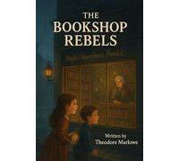 The Bookshop Rebels: How Two Brave Children Changed Their Town with the Power of Stories