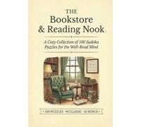 The Bookstore & Reading Nook: A Cozy Collection of 100 Sudoku Puzzles for the Well-Read Mind