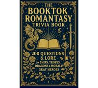 The BookTok Romantasy Trivia Book: 200 Questions & Lore on Ships, Tropes, Dragons & Morally Gray Heroes