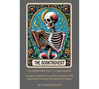 The Booktrovert's Companion: A Snarky Skeleton Journal for Readers Who Just Want To Enjoy The Afterlife in Peace