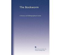 The Bookworm: A literary and bibliographical review: Volume 18