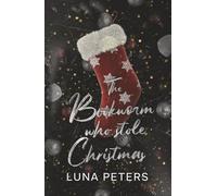 The Bookworm Who Stole Christmas: An Age Gap Grumpy/Sunshine Single Dad Christmas Novella