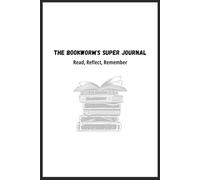 The Bookworm's Super Journal: A Reading Log for Book Lovers to Record and Reflect | The perfect gift for your book-loving friend.