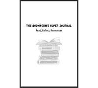 The Bookworm's Super Journal (Cream Interior): A Book Lover’s Reading Log to Record Authors, Titles, and Memorable Takeaways