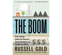 The Boom: How Fracking Ignited the American Energy Revolution and Changed the World