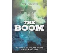 The Boom: Oil, Popular Culture, and Politics in Alberta, 1912-1924 (Energy Histories, Cultures, and Politics)