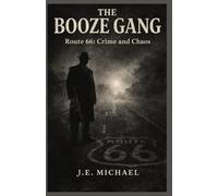The Booze Gang: Route 66: Crime and Chaos