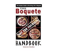 The Boquete (Not For Tourists!) Handbook: The Insider's Guide to Surviving Life in Boquete (5th Ed