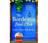 The Bordeaux Book Club: A gorgeous, escapist read from TOP TEN BESTSELLER Gillian Harvey
