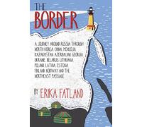 The Border - A Journey Around Russia: SHORTLISTED FOR THE STANFORD DOLMAN TRAVEL BOOK OF THE YEAR 2020