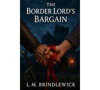 The Border Lord's Bargain: A Medieval Scottish Castle Romance of Oaths, Hostages, and a Love That Defies the War