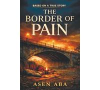 The Border of Pain: A True-Event Survival Thriller of Escape, Control, and Motherhood