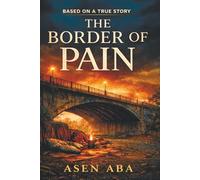 The Border of Pain: A True-Event Survival Thriller of Escape, Control, and Motherhood