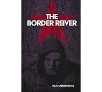 The Border Reiver: A Near-Future Political Thriller of Power, Land, and Rebellion