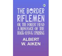 The Border Riflemen; or, The Forest Fiend.