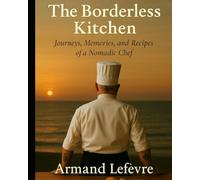 The Borderless Kitchen: “A Journey Through Flavors, Stories, and Culinary Alchemy” (El Mapa de los Sabores)