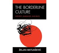 The Borderline Culture: Intensity, Jouissance, and Death (Psychoanalytic Studies: Clinical, Social, and Cultural Contexts)