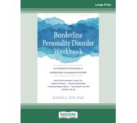 The Borderline Personality Disorder Workbook: An Integrative Program to Understand and Manage Your BPD