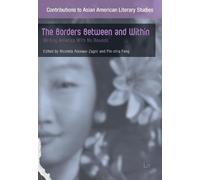 The Borders Between and Within: Writing America with No Bounds (Contributions to Asian American Literary Studies)