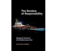 The Borders of Responsibility: Migration Control in the Mediterranean Sea (Global and Insurgent Legalities)