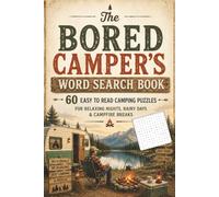 The Bored Camper's Word Search Book: 60 Easy-to-Read Camping Word Search Puzzles for Relaxing Campfire Nights, Rainy Days, Cabin Weekends & RV Adventures (The Bored Collection)