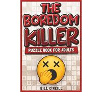 The Boredom Killer Puzzle Book for Adults: Fun Brain Games for When You’re Bored Out of Your Mind